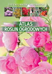 ksiazka tytu: Atlas rolin ogrodowych autor: Agnieszka Gawowska