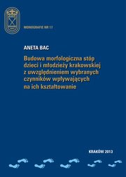 Budowa morfologiczna stp dzieci i modziey krakowskiej z uwzgldnieniem wybranych czynnikw wpywajcych na ich ksztatowanie, Aneta Bac