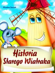 ksiazka tytu: Historia starego wiatraka autor: Mirosaw Souczek