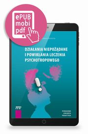 Dziaania niepodane i powikania leczenia psychotropowego - pod redakcj Marcina Siwka i Jarosawa Woronia, Marcin Siwek, Jarosaw Woro
