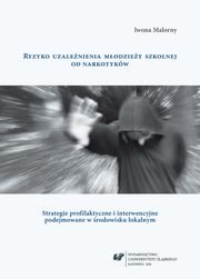 ksiazka tytu: Ryzyko uzalenienia modziey szkolnej od narkotykw - 02 Rozdz. 1, cz. 2. Profilaktyka i interwencja kryzysowa wobec problemu narkomanii: Profilaktyka asymilatywna ? nowe podejcie do pracy z modzie zagroon uzalenieniem od narkotykw; Interwencja k autor: Iwona Malorny