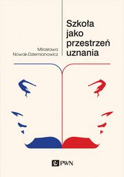 Szkoa jako przestrze uznania, Mirosawa Nowak-Dziemianowicz