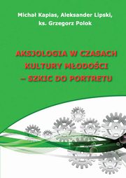 Aksjologia w czasach kultury modoci - szkic do portretu, 