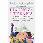 Diagnoza i terapia w pracy logopedy i nauczyciela terapeuty, Barbara Skabania, Ewa Jeewska-Krasnodbska