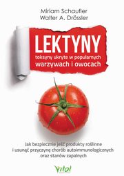 Lektyny - toksyny ukryte w popularnych warzywach i owocach, Miriam Schaufler, Walter A. Drssler