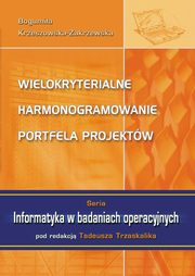 Wielokryterialne harmonogramowanie portfela projektw, Bogumia Krzeszowska-Zakrzewska