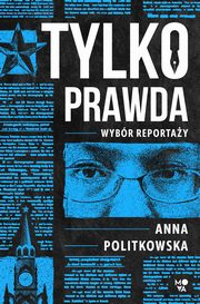Tylko prawda, Anna Politkowska