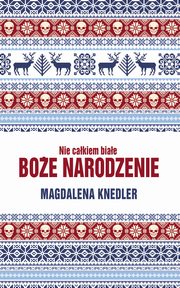 Nie cakiem biae Boe Narodzenie, Magdalena Knedler
