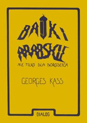 Bajki arabskie nie tylko dla dorosych, George Kass