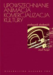 Upowszechnianie Animacja Komercjalizacja kultury, Jzef Kargul