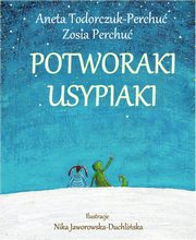 ksiazka tytu: Potworaki Usypiaki autor: Aneta Todorczuk-Perchu