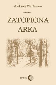 ksiazka tytu: Zatopiona arka autor: Aleksiej Waramow