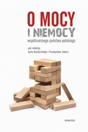 O mocy i niemocy wspczesnego pastwa polskiego, Przemysaw Sadura, Jacek Raciborski