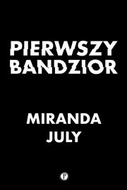 Pierwszy bandzior, Miranda July