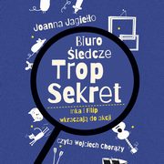 Biuro ledcze Trop Sekret. Inka i Filip wkraczaj do akcji, Joanna Jagieo