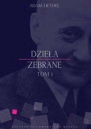 Dziea zebrane, tom I, Adam Heydel