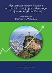 ksiazka tytu: Systemowe uwarunkowania wzrostu i rozwoju gospodarczego krajw Ameryki aciskiej autor: 