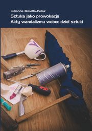 Sztuka jako prowokacja, Julianna Makia-Polak