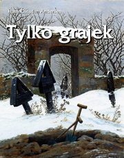 ksiazka tytu: Tylko grajek autor: Hans Christian Andersen