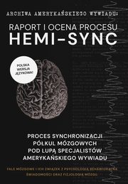 ksiazka tytu: RAPORT I OCENA PROCESU HEMI-SYNC. FALE MZGOWE I ICH ZWIZEK Z PSYCHOLOGI BEHAWIORALN ORAZ FIZJOLOGI MZGU. autor: ARCHIWA AMERYKASKIEGO WYWIADU