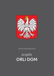Projekt Orli Dom, Andrzej-Ludwik Woszczyski
