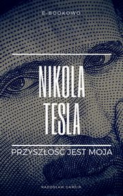 Nikola Tesla. Przyszo jest moja, Radosaw Gawlik
