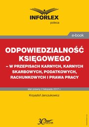 Odpowiedzialno ksigowego - w przepisach karnych, karnych skarbowych, podatkowych, rachunkowych i prawa pracy, Krzysztof Janczukowicz