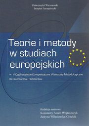 Teorie i metody w studiach europejskich, Konstanty Adam Wojtaszczyk, Justyna Winiewska Grzelak