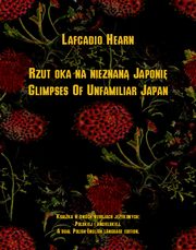 Rzut oka na nieznan Japoni. Glimpses Of Unfamiliar Japan, Lafcadio Hearn
