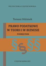 Prawo podatkowe w teorii i w biznesie, Tomasz Odzimek