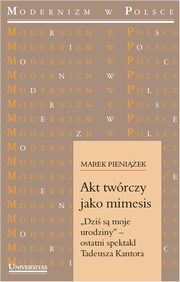 Akt twrczy jako mimesis. ?Dzi s moje urodziny?, Marek Pieniek