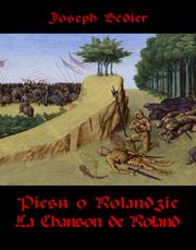 Pie o Rolandzie. La Chanson de Roland, Joseph Bedier