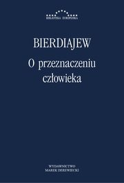 ksiazka tytu: O przeznaczeniu czowieka autor: Mikoaj Bierdiajew