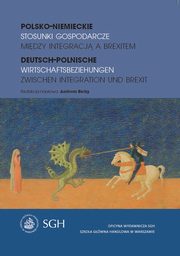 ksiazka tytu: Polsko-niemieckie stosunki gospodarcze midzy integracj a brexitem autor: 