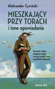 ksiazka tytu: Mieszkajcy przy torach i inne opowiadania autor: Aleksander Cywiski