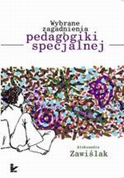 Wybrane zagadnienia z pedagogiki specjalnej, Aleksandra Zawilak