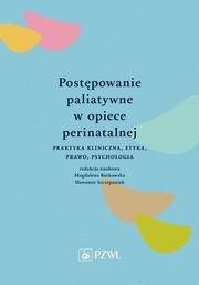 ksiazka tytu: Postpowanie paliatywne w opiece perinatalnej autor: 