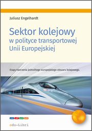 Sektor kolejowy w polityce transportowej Unii Europejskiej, Juliusz Engelhardt