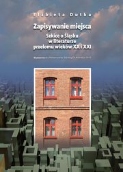 ksiazka tytu: Zapisywanie miejsca - 04 Katowickie adresy autor: Elbieta Dutka