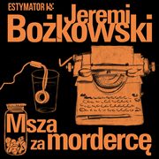 Msza za morderc, Jeremi Bokowski