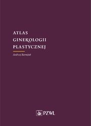 ksiazka tytu: Atlas ginekologii plastycznej autor: Andrzej Barwijuk