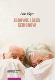 ksiazka tytu: Zdrowie i seks seniorw autor: Piotr Bajet