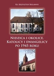 Nidzica i okolice. Katolicy i ewangelicy po 1945 roku, Krzysztof Bielawny