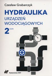 ksiazka tytu: Hydraulika urzdze wodocigowych Tom 2 autor: Czesaw Grabarczyk