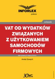 ksiazka tytu: VAT od wydatkw zwizanych z uytkowaniem samochodw firmowych autor: Aneta Szwch