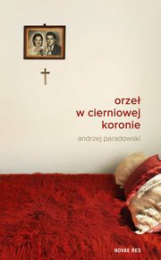 Orze w cierniowej koronie, Andrzej Paradowski