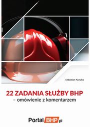 22 zadania suby bhp ? omwienie z komentarzem, Sebastian Kryczka