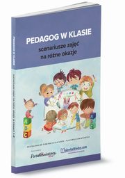 Pedagog w klasie - scenariusze zaj na rne okazje, Kinga Biaek, Magdalena Goetz, Anna Kieczewska, M Synakiewicz