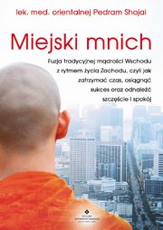 ksiazka tytu: Miejski mnich autor: Pedram Shojai