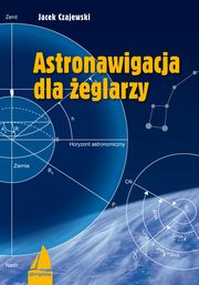 ksiazka tytu: Astronawigacja dla eglarzy autor: Jacek Czajewski